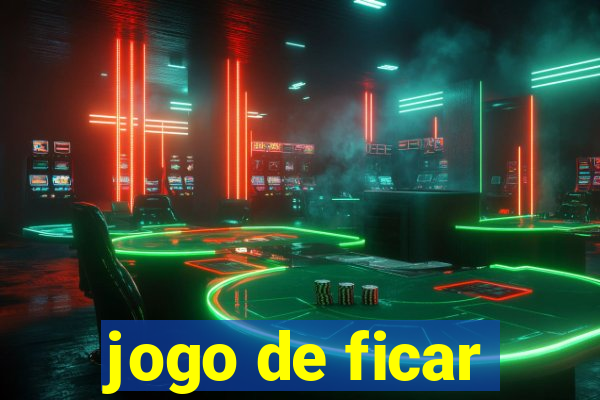 jogo de ficar